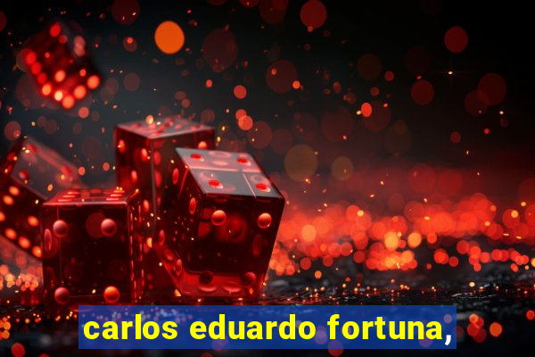 carlos eduardo fortuna,